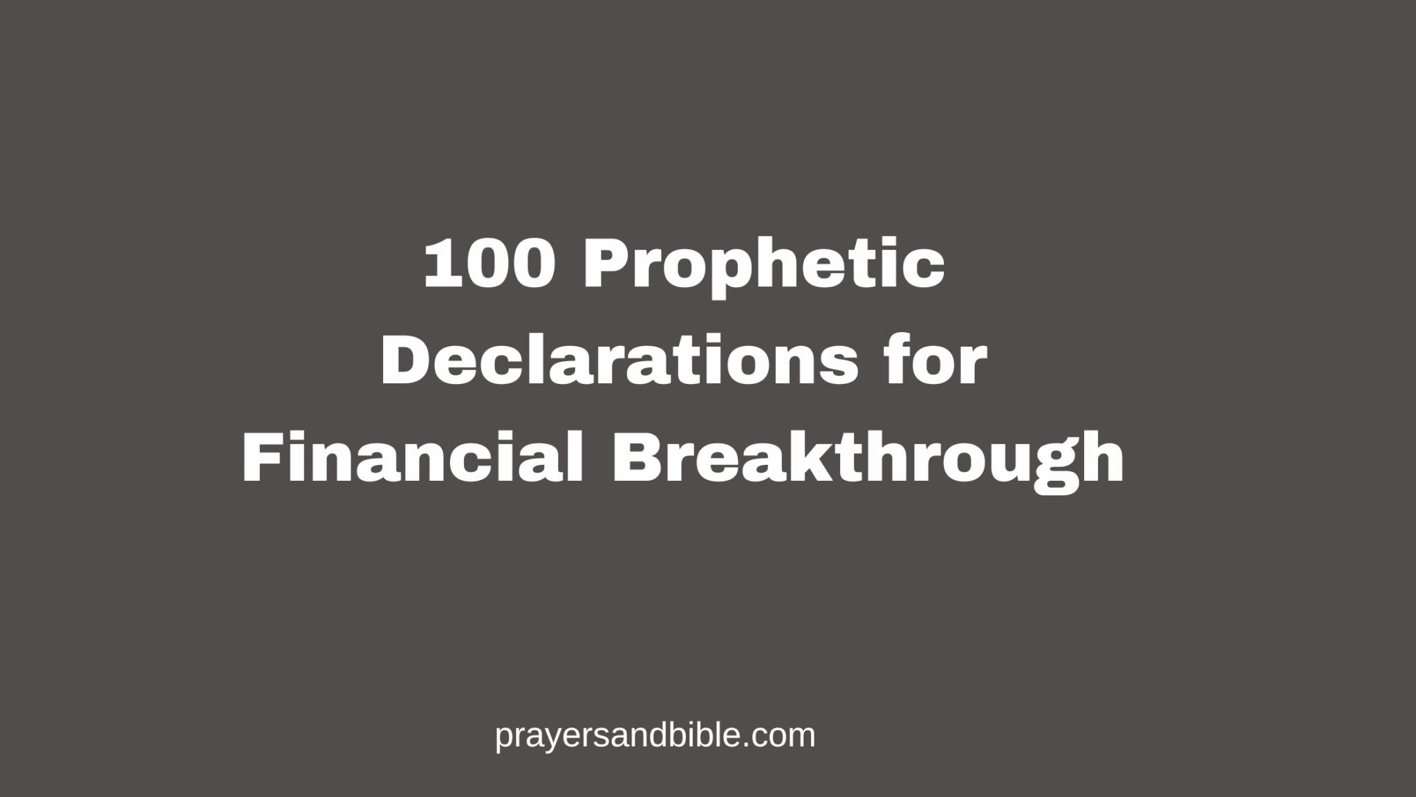 100 Prophetic Declarations for Financial Breakthrough - Prayers & Bible
