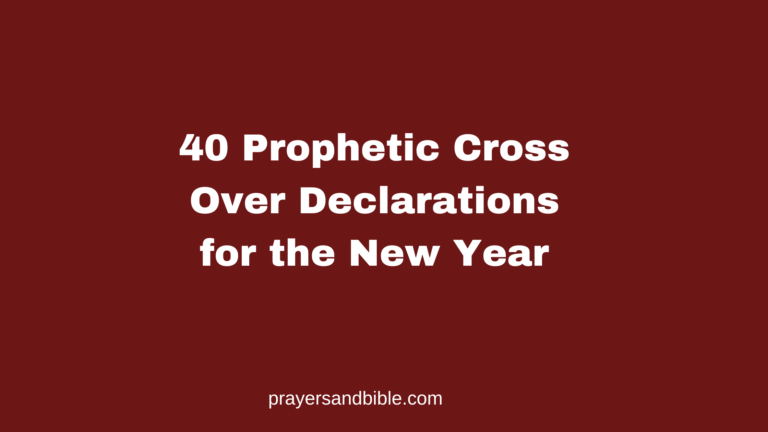 40 Prophetic Cross Over Declarations for the New Year Prophetic cross over declarations