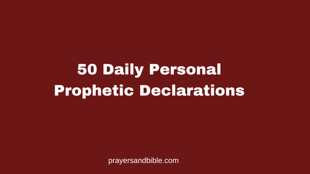 50 Daily Personal Prophetic Declarations - Prayers & Bible