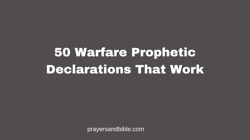 50 Warfare Prophetic Declarations That Work - Prayers & Bible