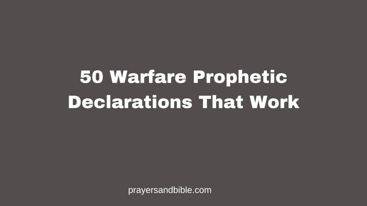 50 Warfare Prophetic Declarations That Work - Prayers & Bible