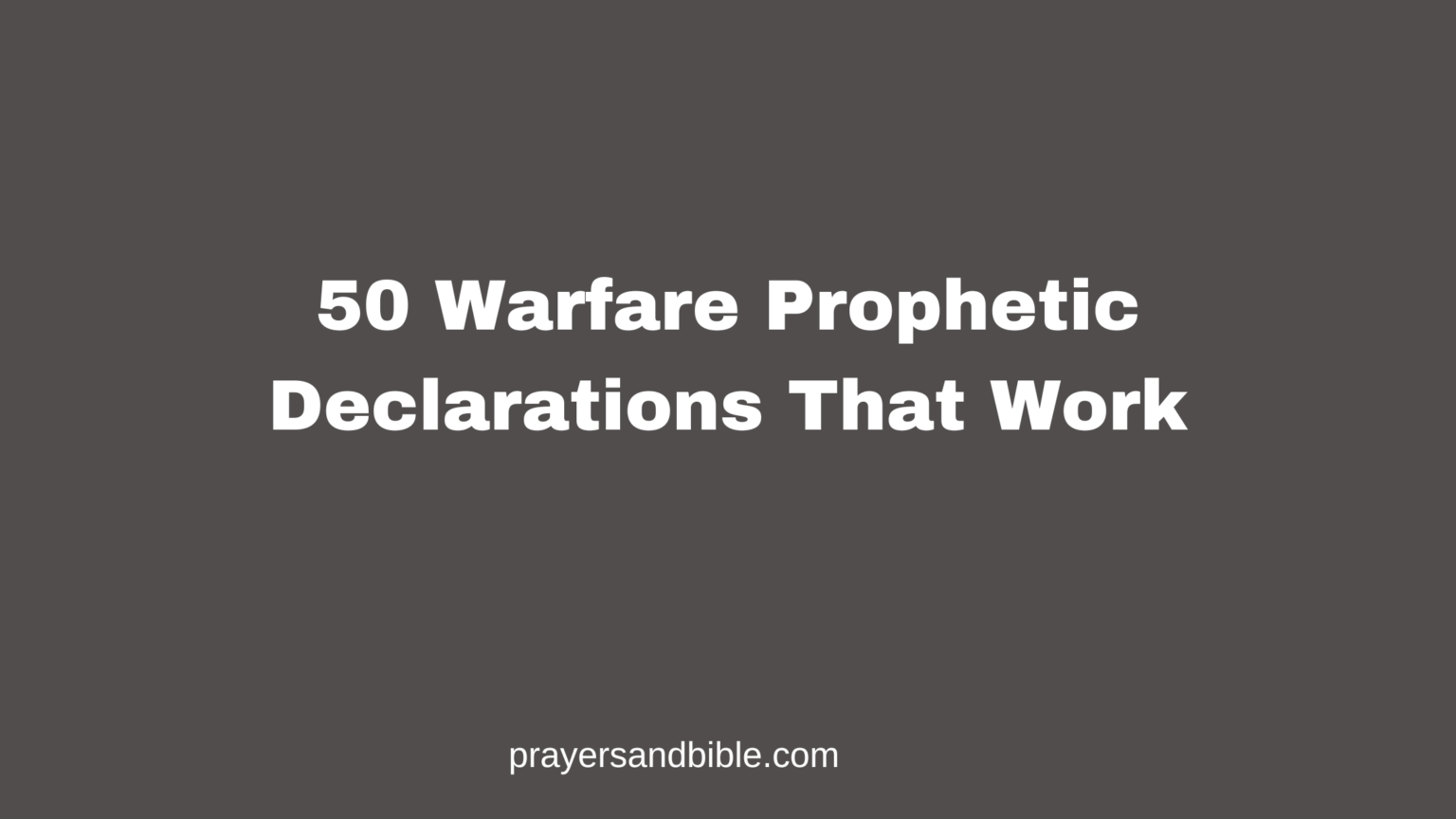 50 Warfare Prophetic Declarations That Work - Prayers & Bible