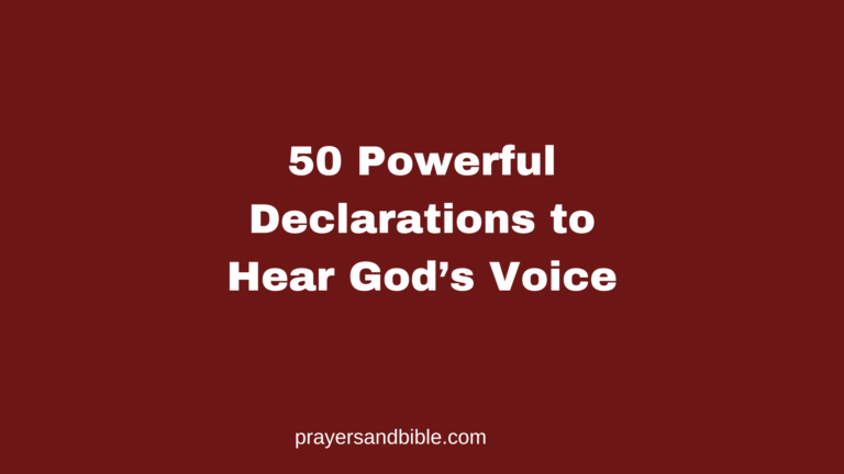 50 Powerful Declarations to Hear God’s Voice Declarations to hear God’s voice