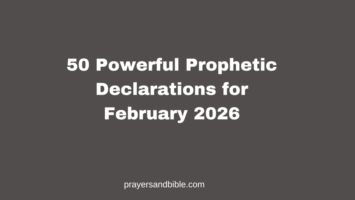 50 Powerful Prophetic Declarations for February 2026 - Prayers & Bible