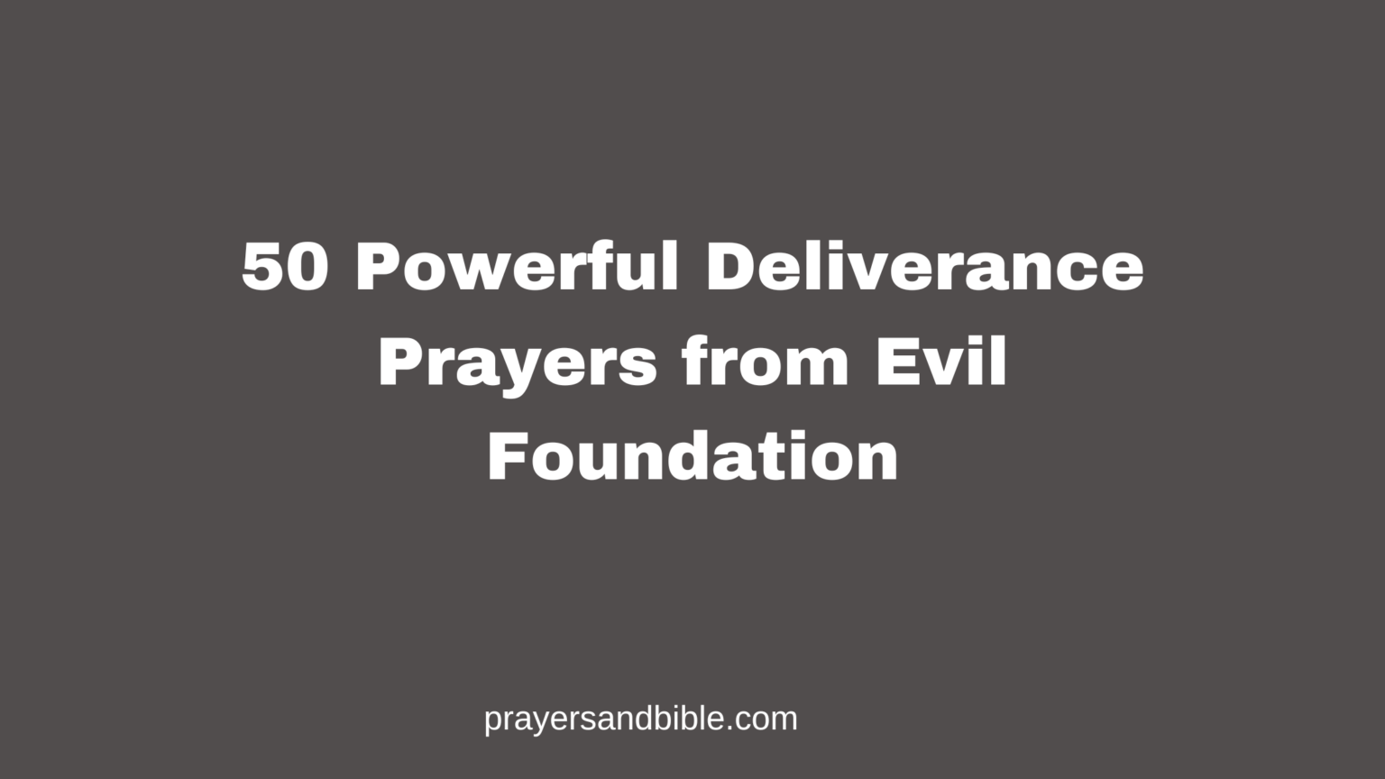 50 Powerful Deliverance Prayers from Evil Foundation - Prayers & Bible