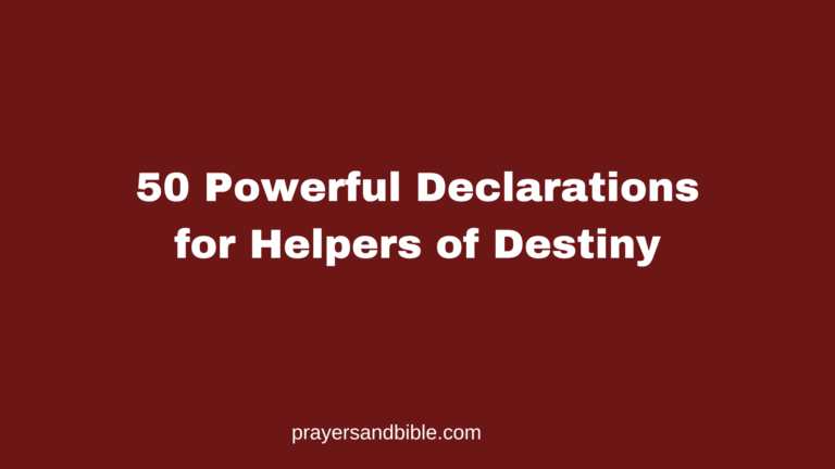 50 Powerful Declarations for Helpers of Destiny