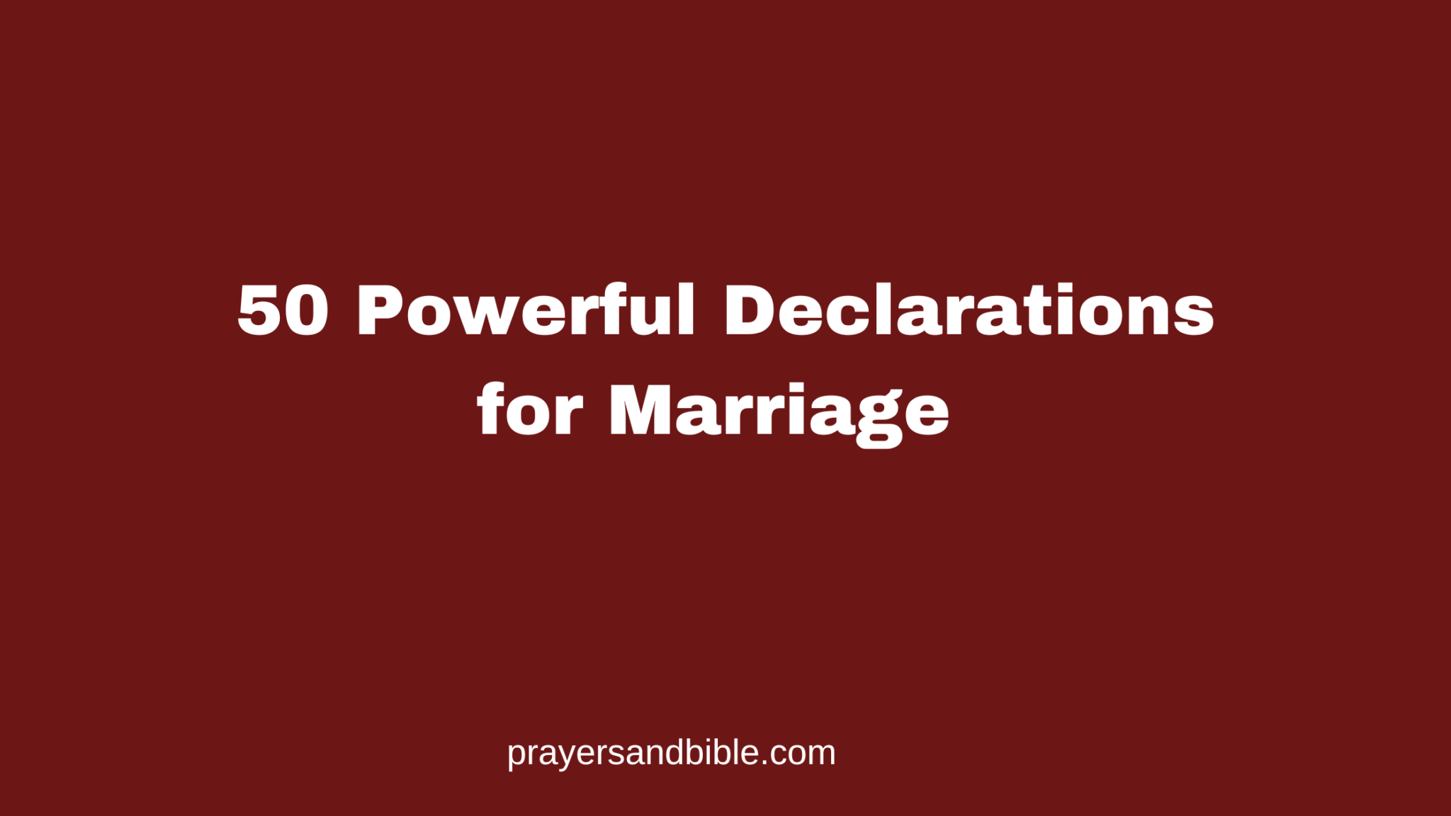 50 Powerful Declarations for Marriage - Prayers & Bible