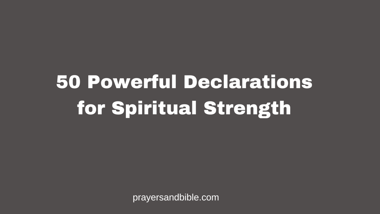 50 Powerful Declarations for Spiritual Strength - Prayers & Bible