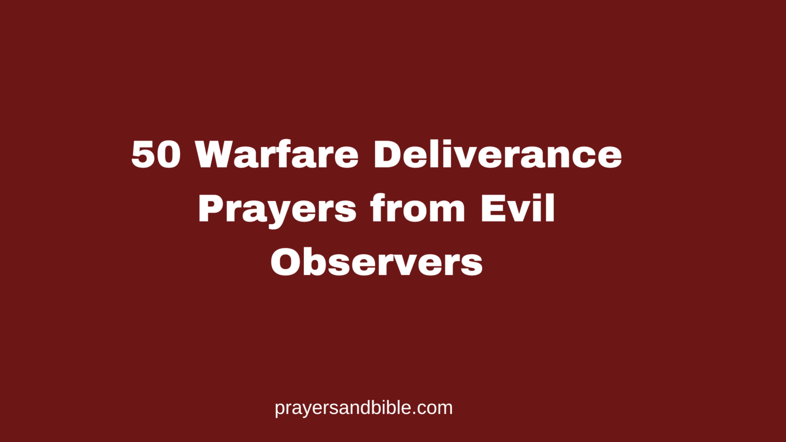 50 Warfare Deliverance Prayers from Evil Observers - Prayers & Bible