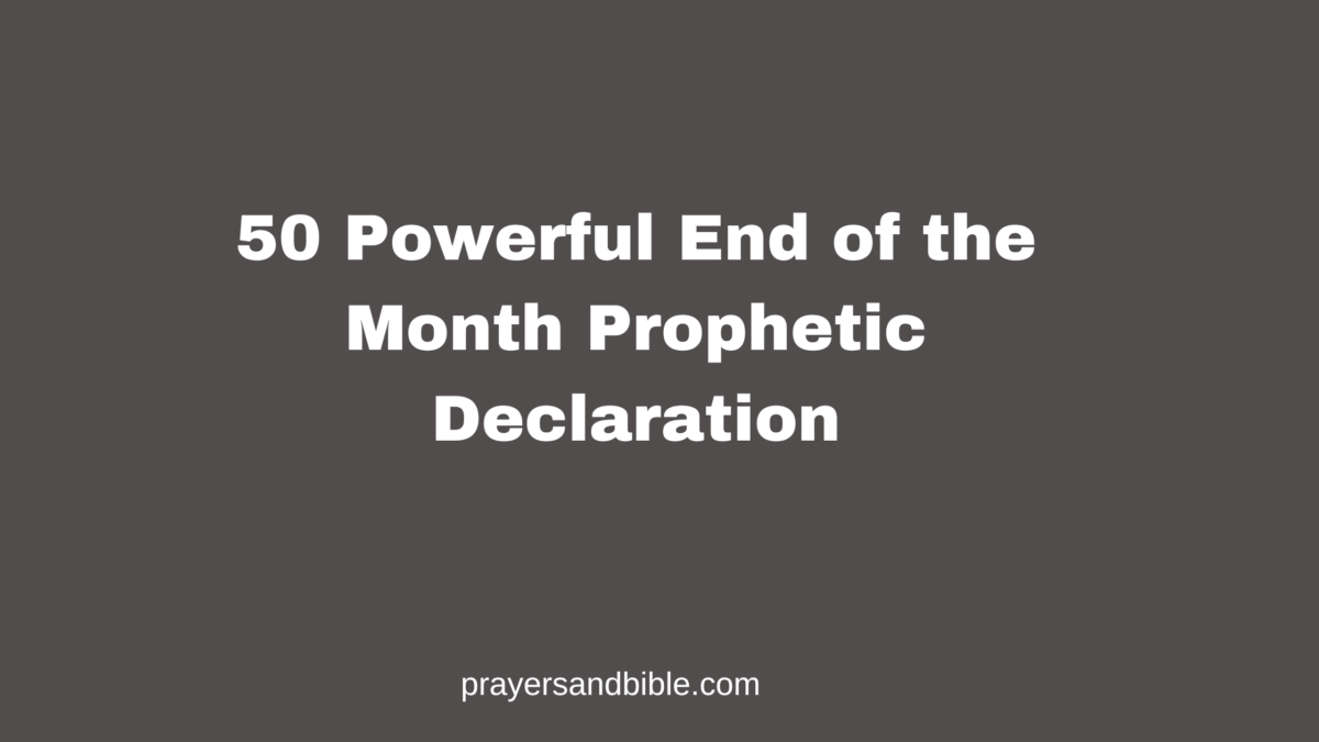 50 Powerful End of the Month Prophetic Declaration - Prayers & Bible