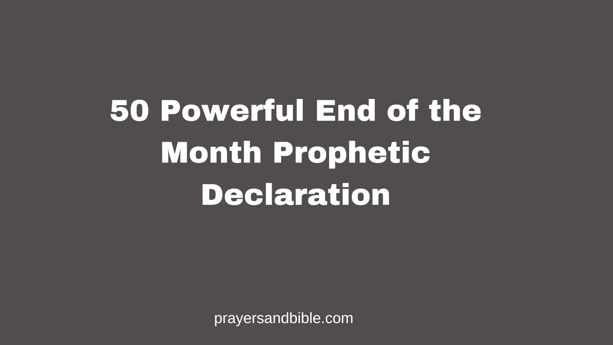 50 Powerful End of the Month Prophetic Declaration - Prayers & Bible