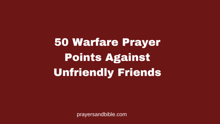 50 Warfare Prayer Points Against Unfriendly Friends prayer points against unfriendly friends