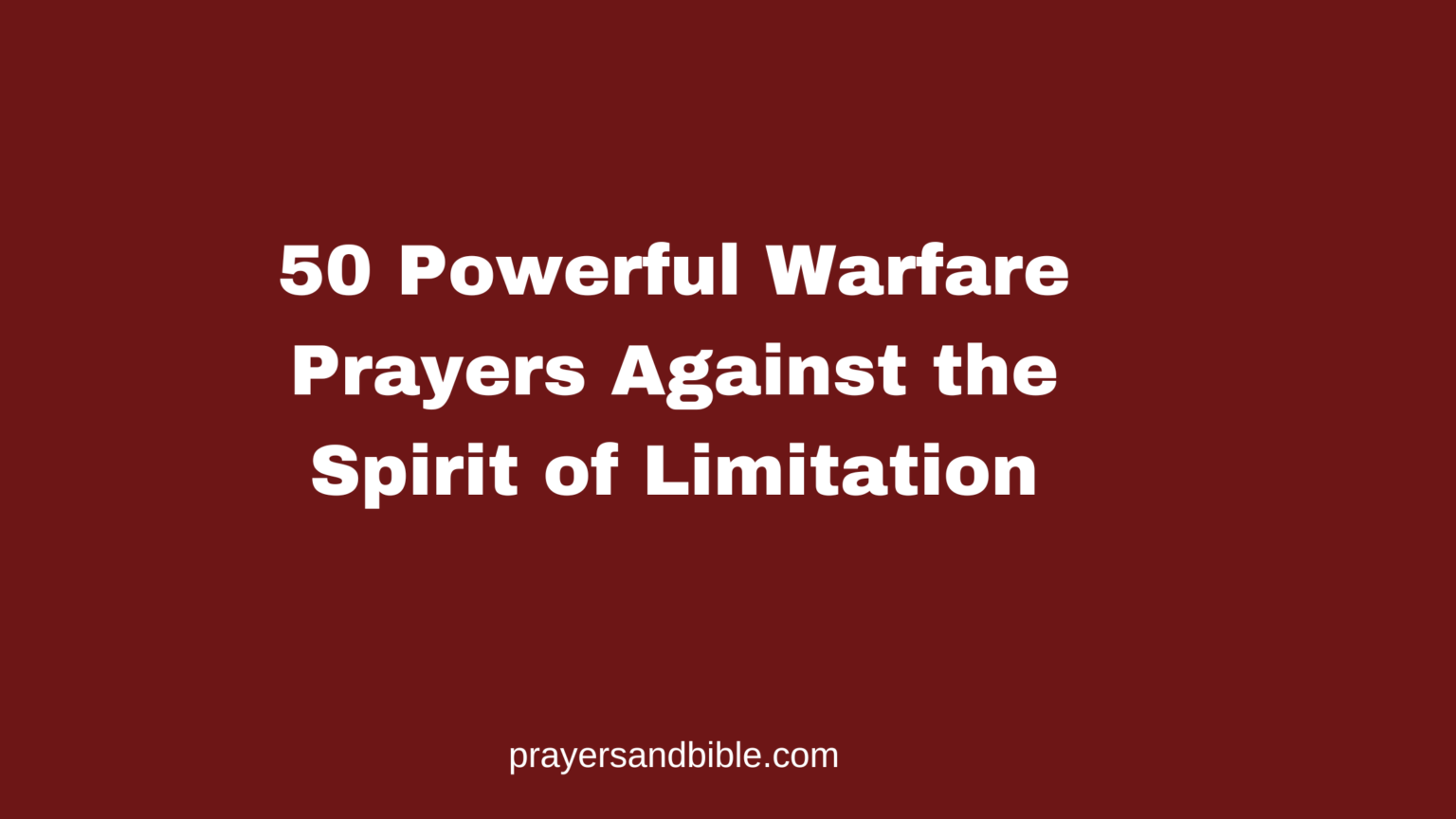 50 Powerful Warfare Prayers Against the Spirit of Limitation - Prayers ...