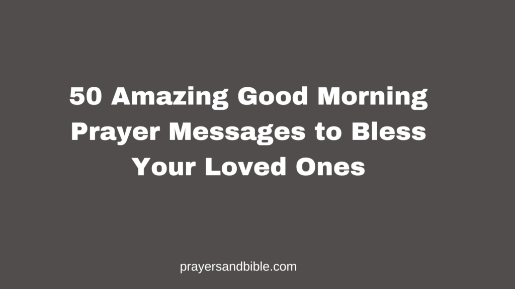 50 Amazing Good Morning Prayer Messages to Bless Your Loved Ones ...