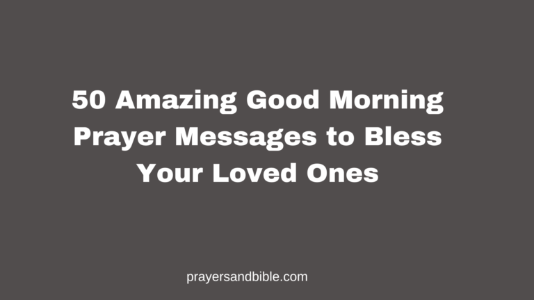 50 Amazing Good Morning Prayer Messages to Bless Your Loved Ones good morning prayer messages