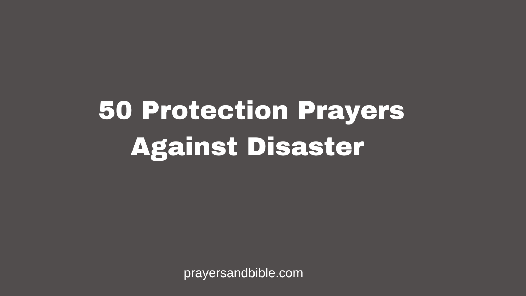 50 Protection Prayers Against Disaster - Prayers & Bible