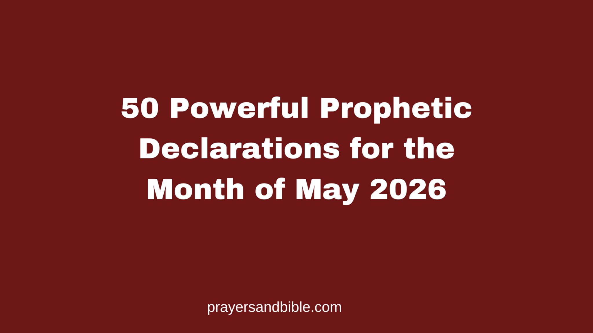 50 Powerful Prophetic Declarations for the Month of May 2026 - Prayers ...