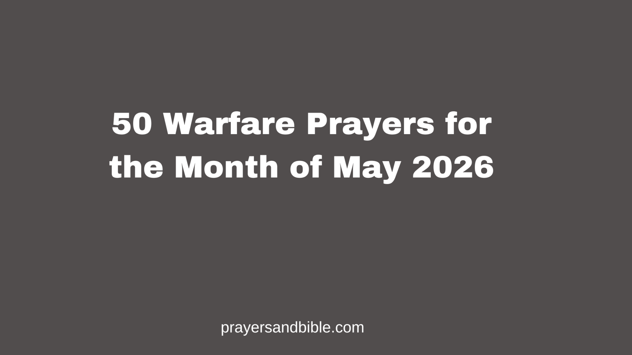 50 Warfare Prayers for the Month of May 2026 - Prayers & Bible