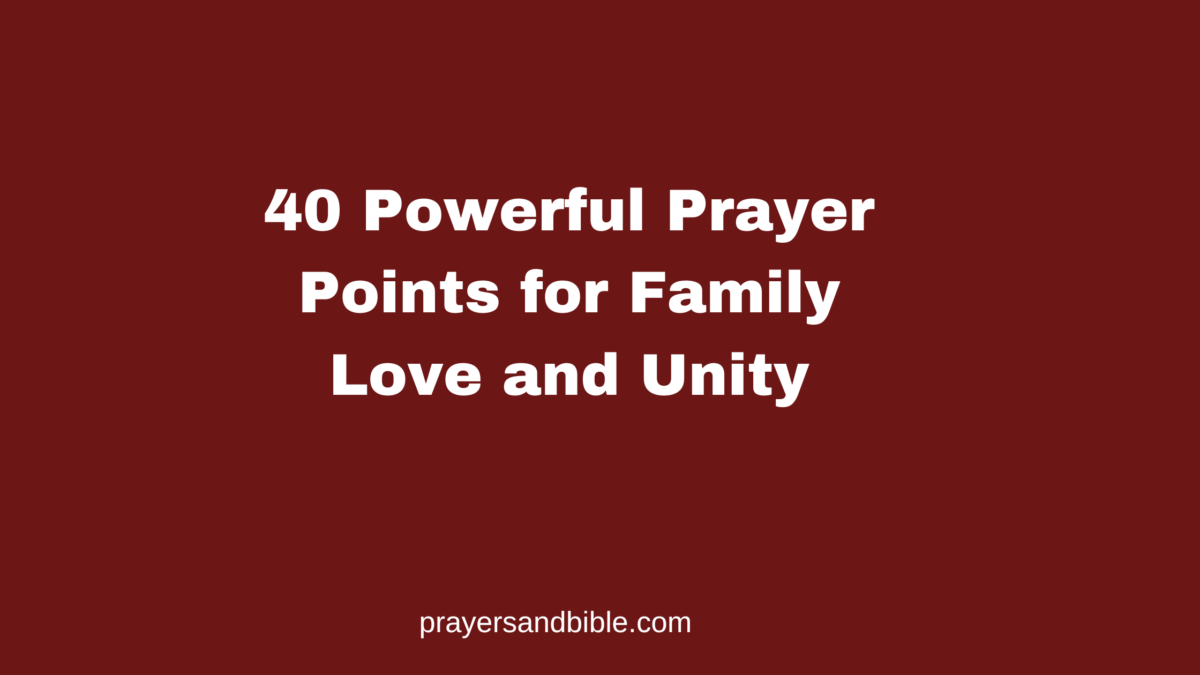 40 Powerful Prayer Points for Family Love and Unity - Prayers & Bible