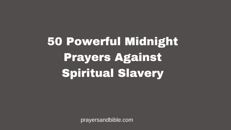 50 Powerful Midnight Prayers Against Spiritual Slavery prayers against spiritual slavery