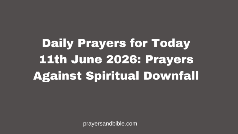 Daily Prayers for Today 11th June 2026: Prayers Against Spiritual Downfall daily prayers for today 11th June 2026