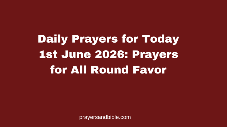 Daily Prayers for Today 1st June 2026: Prayers for All Round Favor daily prayers for today 1st June 2026