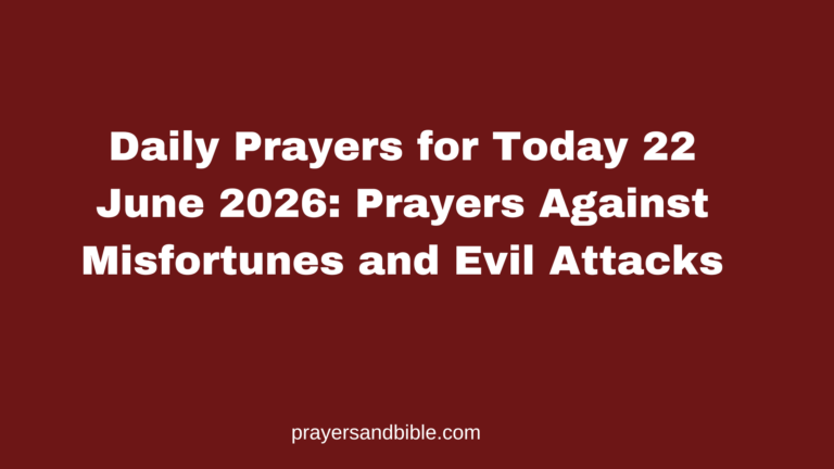 Daily Prayers for Today 22nd June 2026: Prayers Against Misfortunes and Evil Attacks daily prayers for today 22nd June 2026