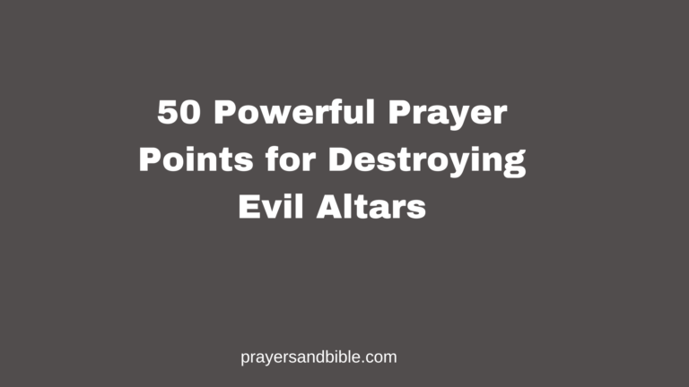 prayer points for destroying evil altars