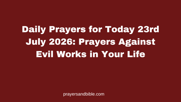 Daily Prayers for Today 23rd July 2026: Prayers Against Evil Works in Your Life daily prayers for today 23rd July 2026