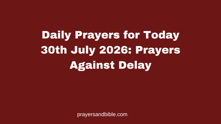 Daily Prayers for Today 30th July 2026: Prayers Against Delay daily prayers for today 30th July 2026