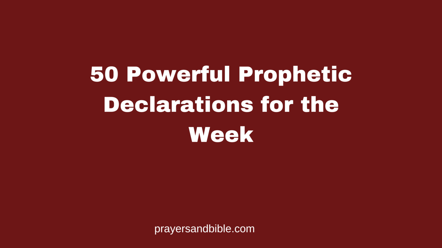50 Powerful Prophetic Declarations for the Week - Prayers & Bible